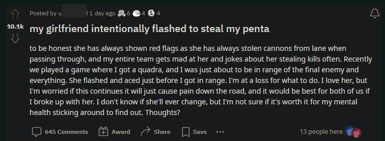 Nam game thủ than vãn vì cô bạn gái của mình có tính xấu hay ks hoặc tranh lane với các đồng đội cũng như kể về câu chuyện mà cô này dùng Tốc Biến để cướp Pentakill của anh. Anh này cũng cho biết mình rất yêu cô gái nên không biết phải xử lý thế nào