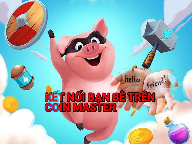 Cách kết bạn trên Coin Master để 'phá làng phá xóm' thêm vui