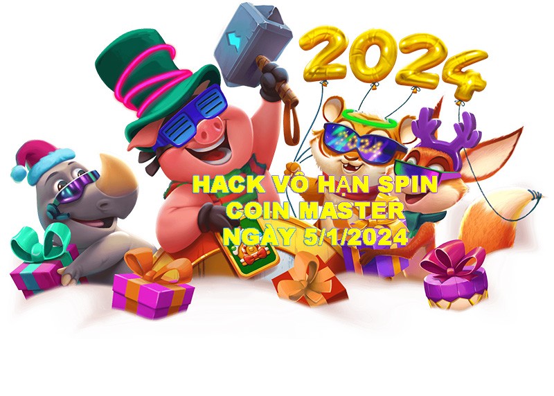 Hack Coin Master Vô Hạn Spin link và Coin ngày 5/1/2024 Android và IOS mới nhất Hack Coin Master Vô Hạn Spin link và Coin ngày 5/1/2024 Android và IOS mới nhất