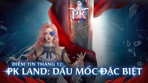 PK Land: PK Together - Lộ diện chiến thần PK, meta mùa giải mới cùng bản cập nhật siêu khủng PK Land: PK Together - Lộ diện chiến thần PK, meta mùa giải mới cùng bản cập nhật siêu khủng