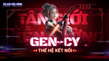 Gen-Cy: Thế hệ mới được định hình bởi Cyber Fantasy – Tân Giới Viễn Tưởng 30 Gen-Cy: Thế hệ mới được định hình bởi Cyber Fantasy – Tân Giới Viễn Tưởng tan gioi vien tuong 4