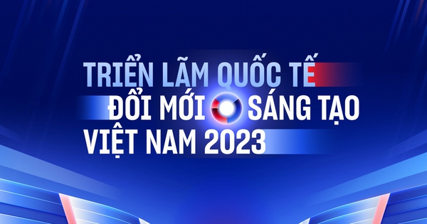 Triển lãm Quốc tế Đổi mới sáng tạo Việt Nam 2023 sắp diễn ra: Đây là tất cả những điều cần biết 28 Triển lãm Quốc tế Đổi mới sáng tạo Việt Nam 2023 sắp diễn ra: Đây là tất cả những điều cần biết viie2023kvvi 169759947368529135617jpg
