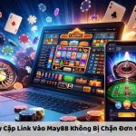 Cách Truy Cập Link Vào May88 Không Bị Chặn Đơn Giản Nhất ad 4nxc a0caz1opoc4d2ndrhn0vyfexjzuddjbwk2m7efg7w svb3us0qvqs6datwm6ajrl9cp38jdepeeyzfxxzcunjdvfhbkjecbt8p1biqjrpnusqkaag4pxkkzb82etkhbnyzl5aw