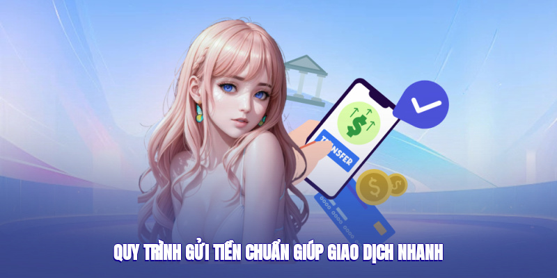 ad_4nxd9w3qe741pjhspmzj4nugbkeyavkjldwujexfytbmzxgwcmrrmnyjysmfckfqwqhc5g5ff7d0mg7orkdr_oduxhrlrvzyminlsex75juxy4r8w8ox3owkaw_bo5nlm6fwiq_uraa Quy trình gửi tiền chuẩn giúp giao dịch nhanh chóng