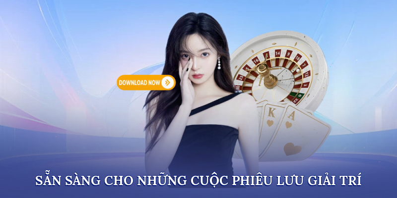 Sẵn sàng cho những cuộc phiêu lưu giải trí