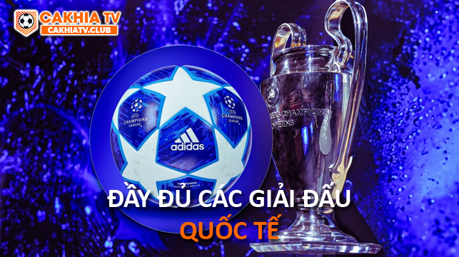 Đầy đủ các giải đấu lớn nhỏ trên toàn thế giới