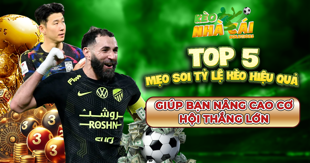 Top 5 mẹo soi tỷ lệ kèo hiệu quả giúp bạn nâng cao cơ hội thắng lớn