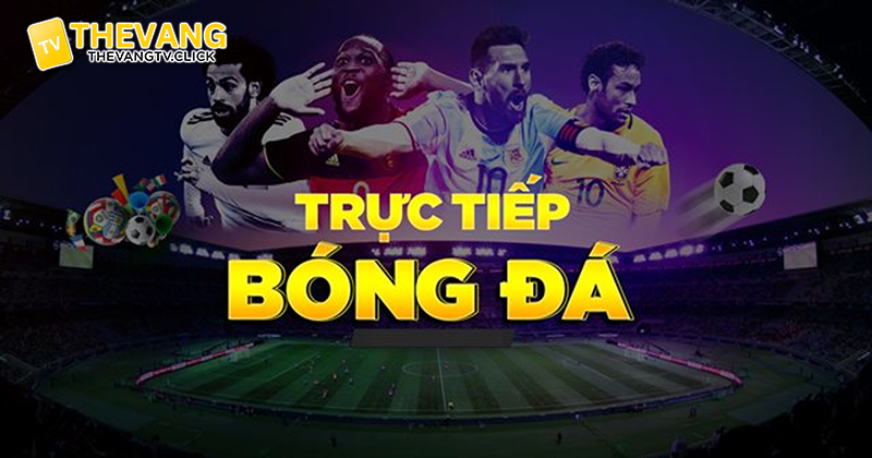 TheVangTV - Kênh Trực Tiếp Bóng Đá Hàng Đầu