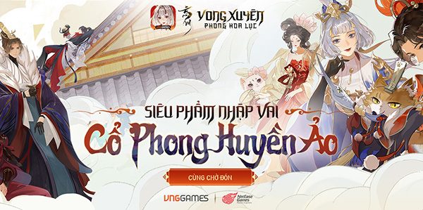 VNGGames đưa Vong Xuyên Phong Hoa Lục siêu phẩm nhập vai đấu tướng cổ phong về Việt Nam afkmobi vong xuyen phong hoa luc vng anh tddjpg