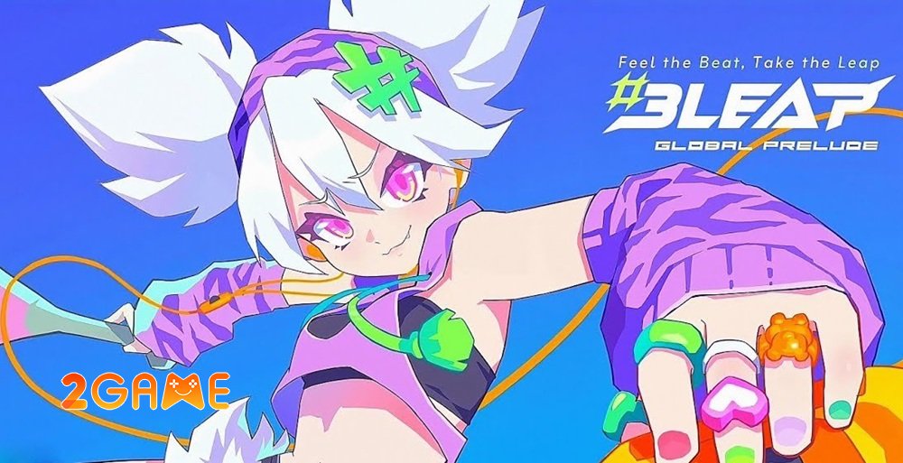 Bleap: Global Prelude – Một cuộc cách mạng nhịp điệu bleapglobalprelude 1