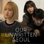 Our Unwritten Seoul: Nếu bạn đang gượng cười nơi văn phòng và bật khóc khi về nhà, thì đây là bộ phim dành cho bạn fbb0650ee2 3206 461d 86af 907be4a3807d 1749392489613906173596 0 0 714 1364 crop 17493924916311317487069jpg