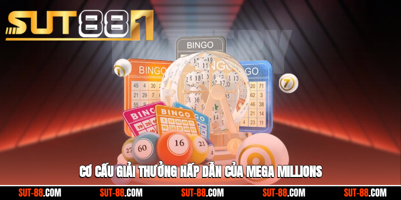 Cơ cấu giải thưởng hấp dẫn của Mega Millions