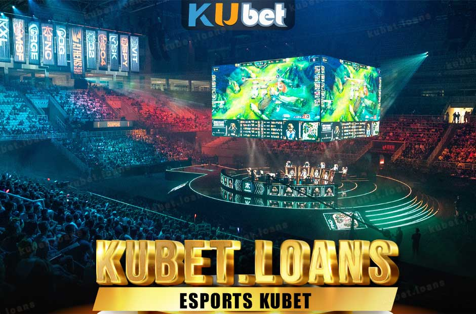 Sàn thi đấu esports kubet quốc tế