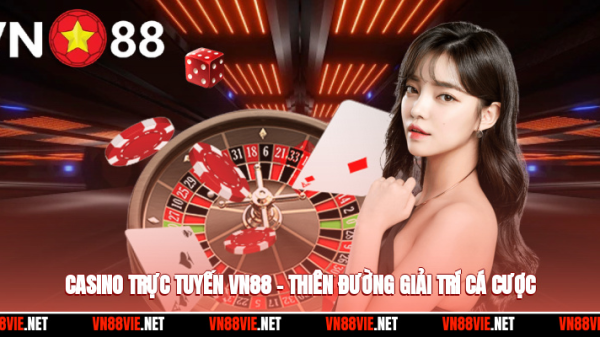 Casino Trực Tuyến VN88 – Thiên Đường Giải Trí Cá Cược Đáng Tin Cậy 29 Casino Trực Tuyến VN88 – Thiên Đường Giải Trí Cá Cược Đáng Tin Cậy image 20250914090755 1