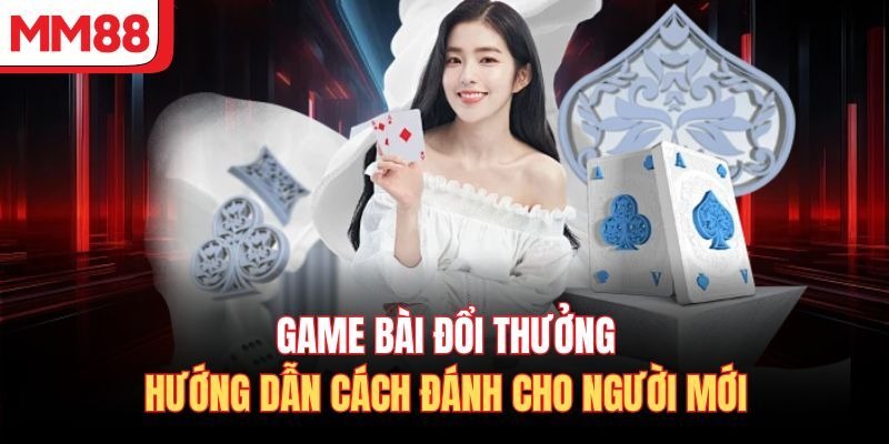 Các loại game bài phổ biến tại nhà cái MM88 bạn nên thử