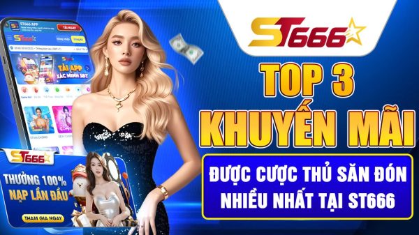 Top 3 khuyến mãi được cược thủ săn đón nhiều nhất tại ST666 image 20251029140514 1