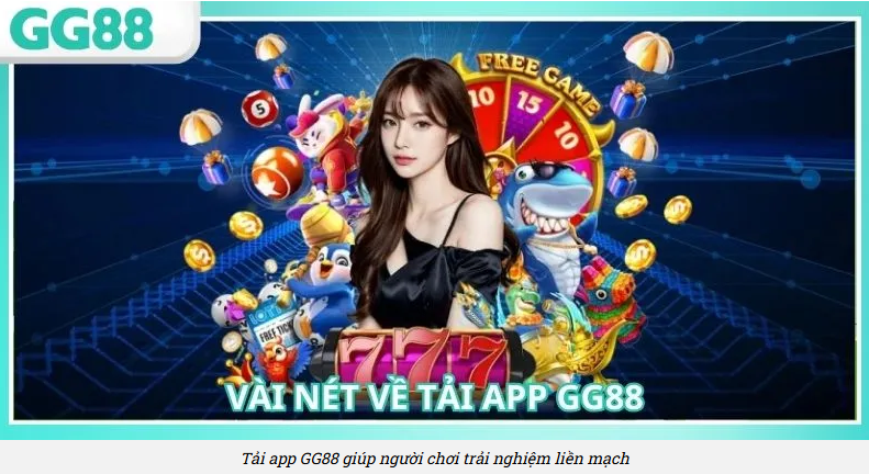 Tải app GG88 giúp người chơi trải nghiệm liền mạch