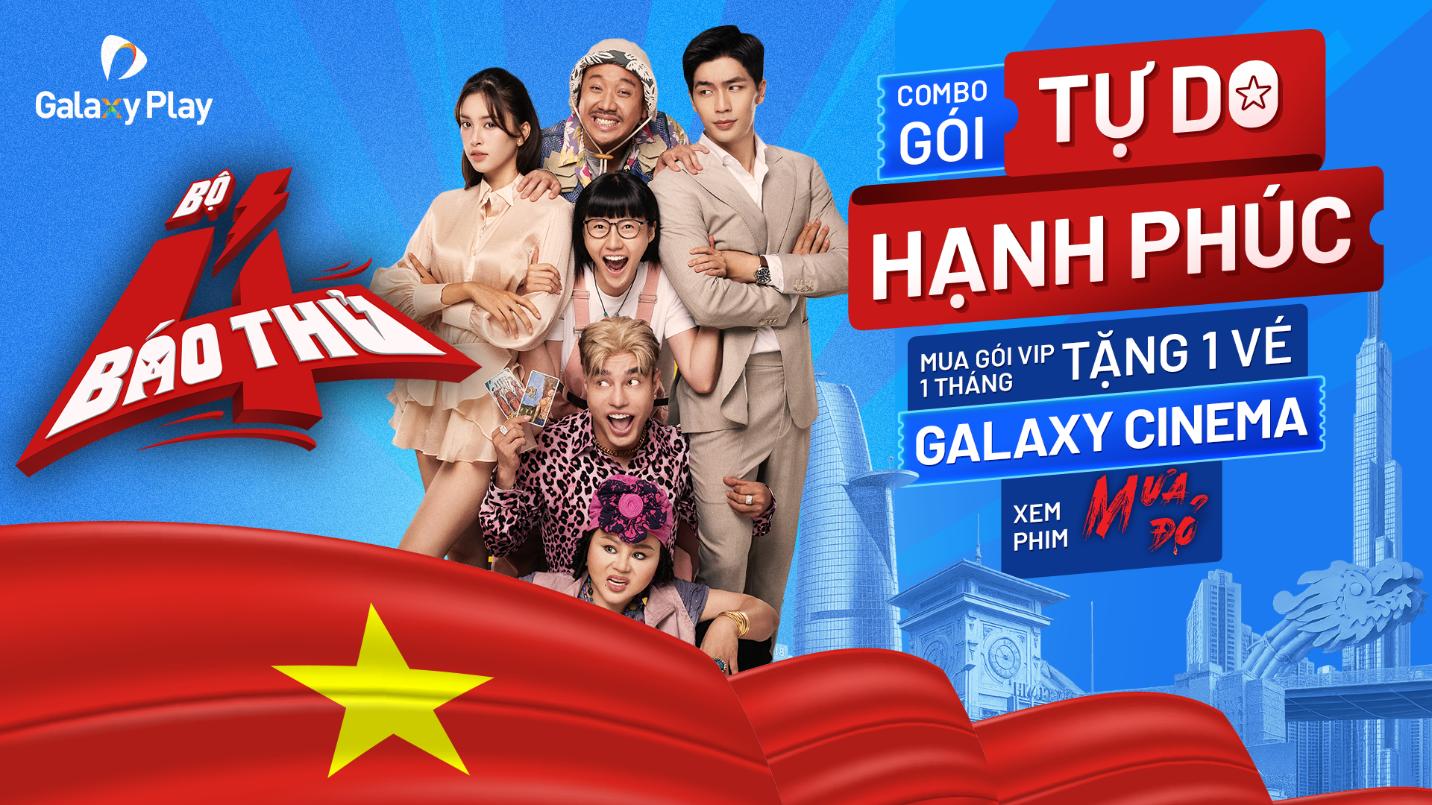 Quốc khánh 2/9: “Bộ Tứ Báo Thủ” và loạt phim Việt trăm tỷ hội tụ trên Galaxy Play- Ảnh 3. Quốc khánh 2/9: “Bộ Tứ Báo Thủ” và loạt phim Việt trăm tỷ hội tụ trên Galaxy Play- Ảnh 3.