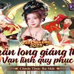 Tân Chân Long – IP Chân Long tái xuất, đồ hoạ hoàn toàn mới, chiến thuật rảnh tay bùng nổ tanchanlong ip thumbjpg