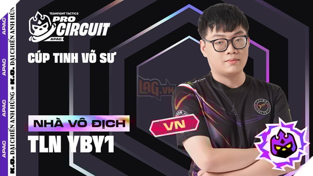 Đấu Trường Chân Lý Esports Mùa 15: Tuyển Thủ Việt Nam YBY1 Vô Địch Cúp Tinh Võ Sư APAC