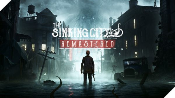 The Sinking City Remastered Chính Thức Được Công Bố, Miễn Phí Cho Người Có Bản Gốc 26 The Sinking City Remastered Chính Thức Được Công Bố, Miễn Phí Cho Người Có Bản Gốc the sinking city remastered 01 wkej