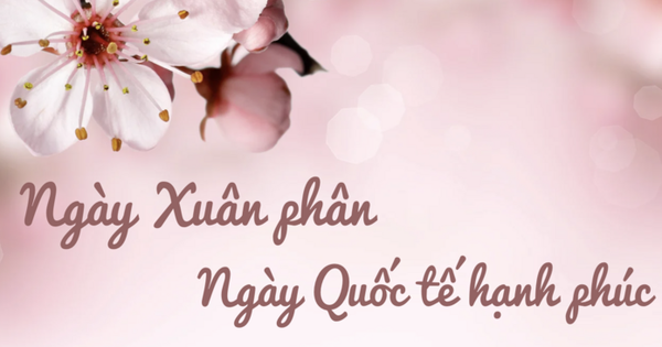 Vì sao ngày Xuân phân được chọn là Ngày Quốc tế Hạnh phúc? 27 Vì sao ngày Xuân phân được chọn là Ngày Quốc tế Hạnh phúc? xp 11080814 1742433563789 1742433564523261554856 0 7 435 703 crop 17424336179971786515436png