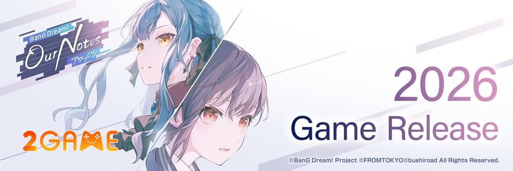 BanG Dream! Our Notes – Chương mới đầy cảm xúc của hành trình âm nhạc tuổi trẻ bang dream our notes upcoming global 1