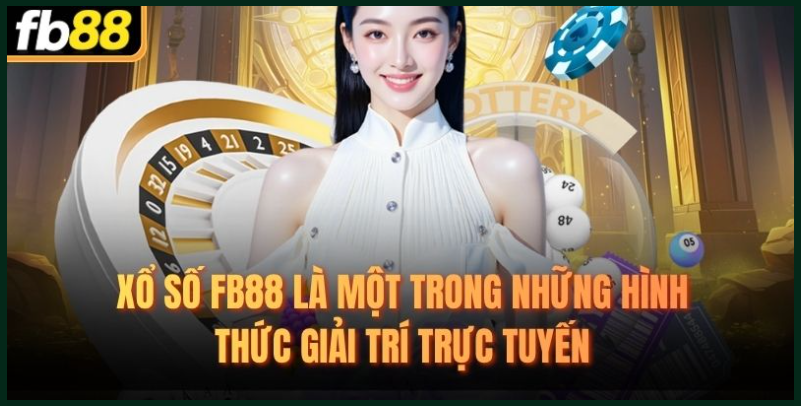 Xổ Số FB88: Hướng Dẫn Chi Tiết Trải Nghiệm Chơi Xổ Số Trực Tuyến Uy Tín