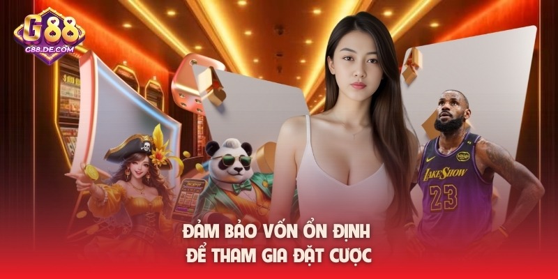 image-20260209232200-5 Đảm bảo vốn ổn định để tham gia đặt cược