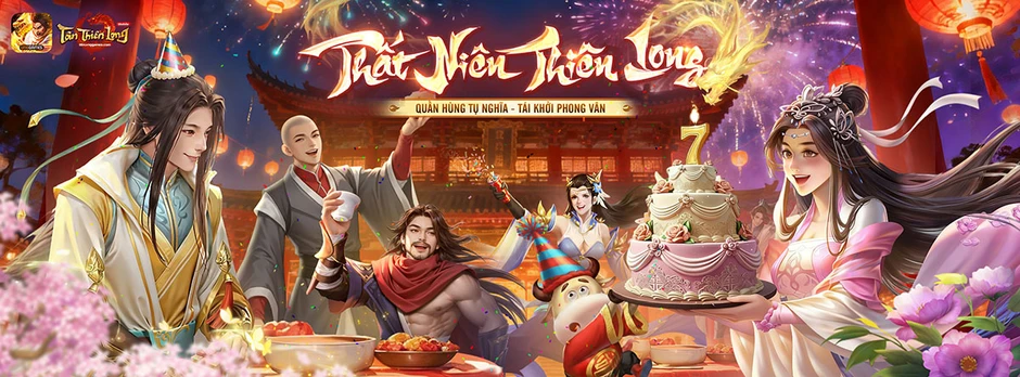 Mừng sinh nhật 7 tuổi, Tân Thiên Long Mobile công bố loạt hoạt động tưng bừng cho game thủ