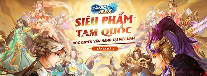 Tân 3Q: MAX game đấu tướng chiến thuật sắp ra mắt tại Việt Nam