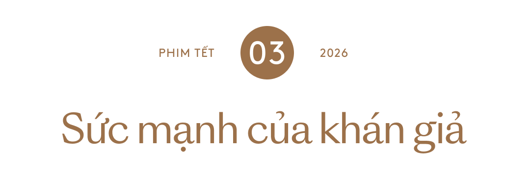 Phim Tết 2026 là thời đại của những nhà làm phim biết nhìn thẳng vào sự thật- Ảnh 7.