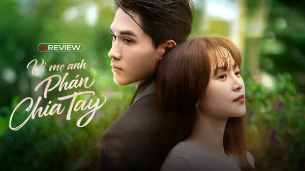 Vì Mẹ Anh Phán Chia Tay: Phim ngôn tình 3 xu hay điên lên được! kenhtingame com thumb vi me anh phan chia tay phim ngon tinh 3 xu hay dien len duoc fac41775295472737 940w