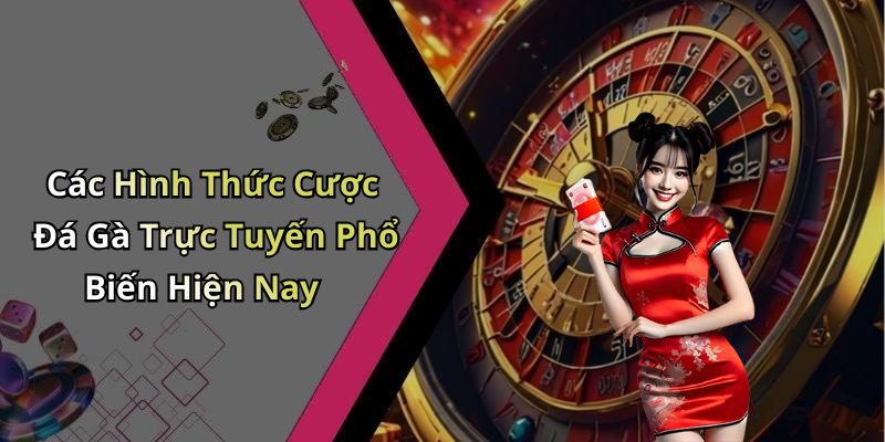 image-20260514112815-11 Các Hình Thức Cược Đá Gà Trực Tuyến Phổ Biến Hiện Nay