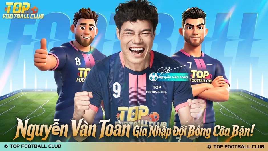 Nguyễn Văn Toàn bất ngờ gia nhập Top Football Club chính thức ra mắt Nguyễn Văn Toàn bất ngờ gia nhập Top Football Club chính thức ra mắt