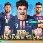 Nguyễn Văn Toàn bất ngờ gia nhập Top Football Club chính thức ra mắt hôm nay! kenhtingame com thumb nguyen van toan bat ngo gia nhap top football club chinh thuc ra mat hom nay 53b61781173562941 940w