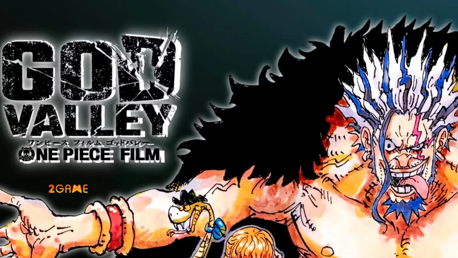 One Piece God Valley: Bộ phim được kỳ vọng trở thành tác phẩm hoành tráng nhất lịch sử thương hiệu