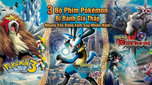 3 Bộ Phim Pokémon Bị Đánh Giá Thấp Nhưng Vẫn Đáng Xem Sau Nhiều Năm kenhtingame com thumb 3 bo phim pokemon bi danh gia thap nhung van dang xem sau nhieu nam 4a081787648974860 940w