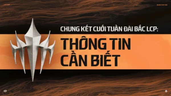 Tất cả những gì bạn cần biết về Chung Kết cuối tuần LCP 2026 kenhtingame com thumb tat ca nhung gi ban can biet ve chung ket cuoi tuan lcp 2026 d8b61787025673344 940w