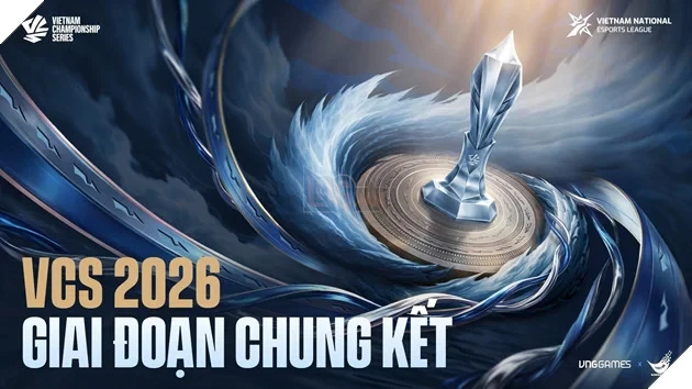 VCS 2026 Giai Đoạn Chung Kết: Những Điều Cần Biết