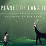 Planet of Lana II: Children of the Leaf mở Early Access trên Android kenhtingame com thumb planet of lana ii children of the leaf mo early access tren android 1dea1793340837718 940w