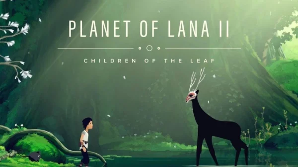 Planet of Lana II: Children of the Leaf mở Early Access trên Android kenhtingame com thumb planet of lana ii children of the leaf mo early access tren android 1dea1793340837718 940w
